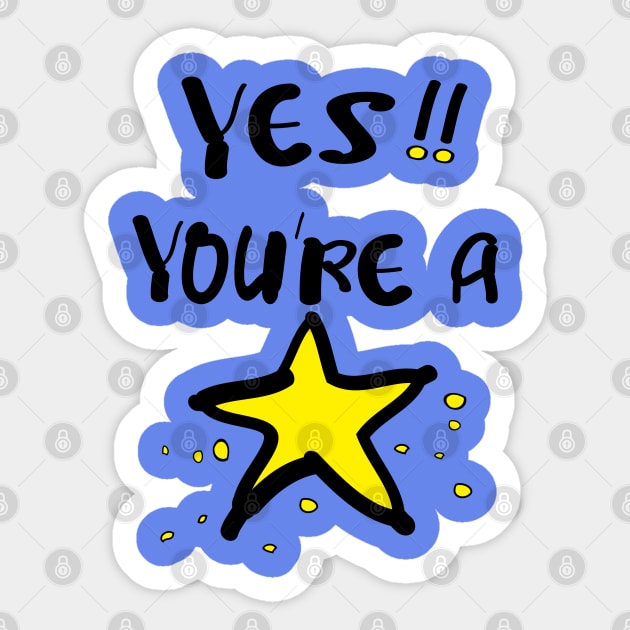 Yes! you're a star Sticker by CindyS